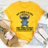 My Kids Laugh Because They Think I’m Crazy I Laugh Because They Don’t Know It’s Hereditary T-Shirt