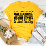 Iced Coffee Season May Be Ending But Iced Coffee in Hoodie Season Is Just Starting T-Shirt
