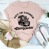 Get In Looser We're Going Cherry Pickin' T-Shirt