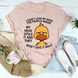 I Didn't Lose My Mind The People Inside My Head Stole It T-Shirt