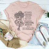 I Get Called a Bitch Quite Often T-Shirt