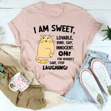 I Am Sweet Lovable Kind Shy Innocent Oh For Heaven's Sake T-Shirt