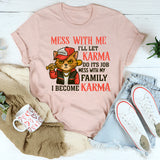 Mess With Me I'll Let Karma Do It's Job T-Shirt