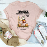 Thanks for Being Friends With Me Questionable Life Choices But I Appreciate It T-Shirt
