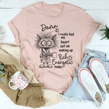 Damn It I Really Had My Heart Set on Waking Up Rich and Energetic Today T-Shirt