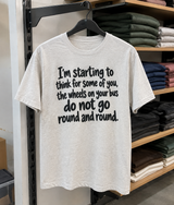I'm Starting To Think For Some Of You The Wheels On Your Bus Do Not Go Round And Round T-Shirt