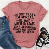 I'm Not Crazy I'm Special T-Shirt