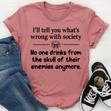 What Is Wrong With Society T-Shirt