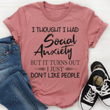 I just don't like people T-Shirt