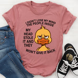 I Didn't Lose My Mind The People Inside My Head Stole It T-Shirt