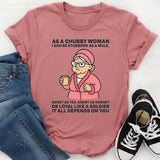 As A Chubby Woman I Can Be Stubborn As A Mule Sweet T-Shirt