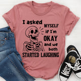 I Asked Myself If I Was Okay And We Both Started Laughing T-Shirt