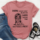 During the Day I Don’t Believe in Ghosts T-Shirt