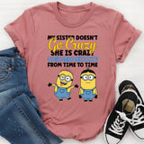 My Sister Doesn’t Go Crazy, She Is Crazo She Just Goes Normal From Time to Time T-Shirt