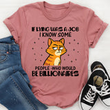 If Lying Was a Job, I Know Some People Who Would Be Billionaires T-Shirt