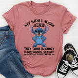 My Kids Laugh Because They Think I’m Crazy I Laugh Because They Don’t Know It’s Hereditary T-Shirt