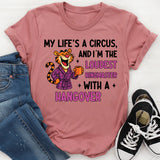 My Life’s a Circus, and I’m the Loudest Ringmaster… With a Hangover T-Shirt