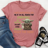 I Hate When People Ask Me If I’m All Ready for Christmas… NO CUPCAKE, I’m Not Even Frickin’ Ready for Today T-Shirt
