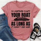 Do Whatever Floats Your Boat As Long As It Doesn’t Sink Mine T-Shirt