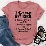 3 Reasons Why I Curse: Because I Fcking Want To, Because I Fcking Can, And Because I Don’t Give A F*ck T-Shirt