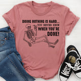 Doing Nothing Is Hard You Never Know When You’re Done T-Shirt