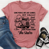 Some People Are Like Slinkies: Not Really Good for Much, But Bring a Smile to Your Face When Pushed Down the Stairs T-Shirt