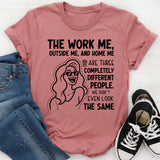The Work Me, Outside Me, and Home Me Are Three Completely Different People. We Don’t Even Look the Same T-Shirt