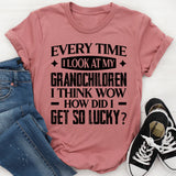 Every Time I Look At My Grandchildren, I Think ‘Wow How Did I Get So Lucky T-Shirt