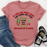 If Men Are From Mars and Women Are From Venus… Some People Were Definitely Dropped Off From Another Planet T-Shirt