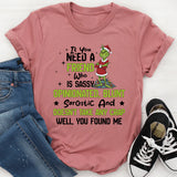 If You Need a Friend Sassy, Opinionated, Blunt, Sarcastic, and Doesn’t T-Shirt