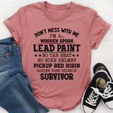 Don’t Mess with Me I’m a Wooden Spoon Lead Paint T-Shirt