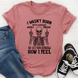 I Wasn’t Born with Enough Fingers to Let You Know How I Feel T-Shirt