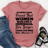 Studies Have Found That Women Who Are a Little Out of Shape Live Longer Than the Men Who Mention It T-Shirt