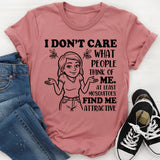 I Don’t Care What People Think of Me. At Least Mosquitoes Find Me Attractive T-Shirt