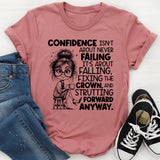 Confidence Isn’t About Never Failing, It’s About Falling, Fixing the Crown, and Strutting Forward Anyway T-Shirt