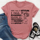 They Call It Attitude, I Call It Boundaries Wrapped in Fabulousness and Delivered with Lipstick T-Shirt