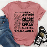 I Didn’t Lose Friends, I Upgraded Circles to People Who Speak Success, Not Jealousy T-Shirt