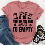 My Wife Is a 10 and So Are Her Miles to Empty T-Shirt