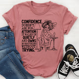 Confidence Doesn’t Ask for Attention, It Walks In Quietly and Owns Everything Without Trying T-Shirt