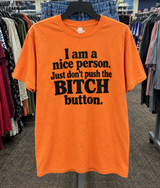 I Am A Nice Person Just Don't Push The Bitch Button T-Shirt