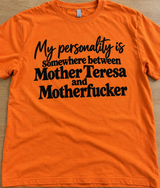 My Personality Is Somewhere Between Mother Teresa And Motherfucker T-Shirt