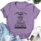 I Tried Adulting Today That Shit’s Overrated T-Shirt