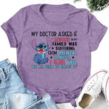 MY DOCTOR ASKED IF ANYONE IN MY FAMILY WAS SUFFERING FROM MENTAL T-Shirt