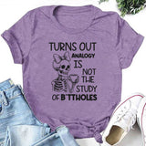 Turns Out Analogy Is Not the Study of Buttholes T-Shirt