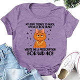 MY BODY CREAKS SO MUCH, MY DOCTOR JUST WROTE ME A PRESCRIPTION FOR WD-40! T-Shirt