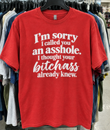 I'm Sorry I Called You Asshole I Thought Your Bitch Ass Already Knew T-Shirt