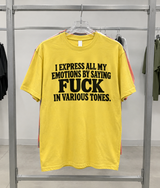 I Express All My Emotions By Saying Fuck In Various Tones T-Shirt