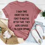 I Only Take Credit For The First 9 Months T-Shirt
