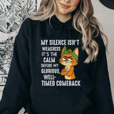 My Silence Isn’t Weakness, It’s the Calm Before My Glorious, Well-Timed Comeback Hoodie