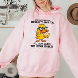 Stop Acting Like I’m Hard to Shop For You Know Where the Liquor Store Is Hoodie